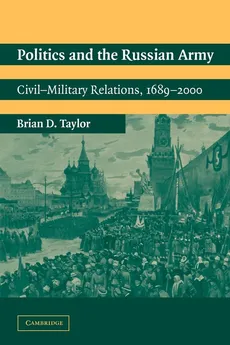 Politics and the Russian Army - Brian D. Taylor