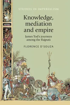 Knowledge, mediation and empire - Florence D'Souza