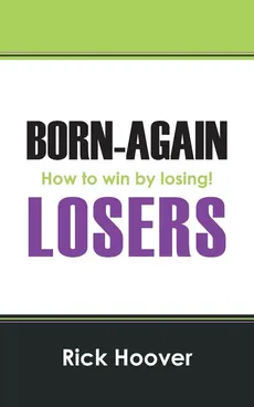 Born-Again Losers - Rick Hoover