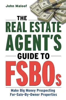 The Real Estate Agent's Guide to FSBOs - John Maloof