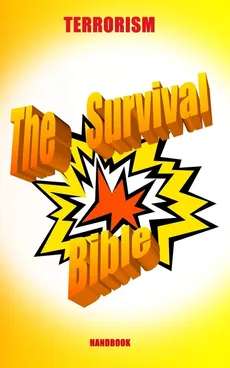 Terrorism - The Survival Bible Handbook - John Bentley