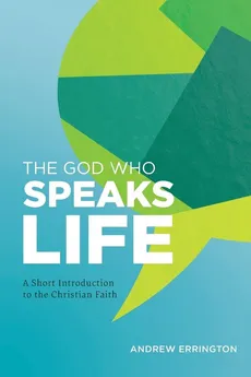 The God Who Speaks Life - Andrew Errington