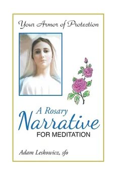 A Rosary Narrative for Meditation - sfo Adam Leskowicz