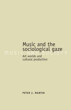 Music and the Sociological Gaze - Peter J Martin