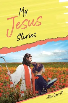 My Jesus Stories - Allie Garrett