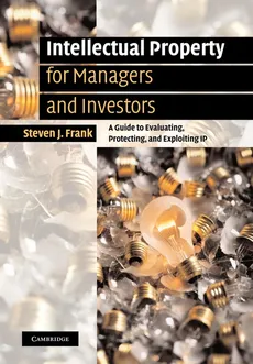 Intellectual Property for Managers and Investors - Steven J. Frank