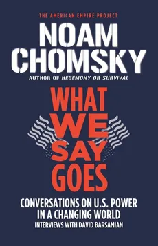 What We Say Goes - Noam Chomsky