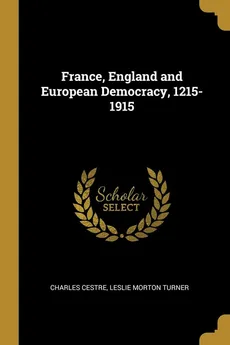 France, England and European Democracy, 1215-1915 - Charles Cestre
