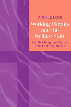 Working Parents and the Welfare State - Arnlaug Leira