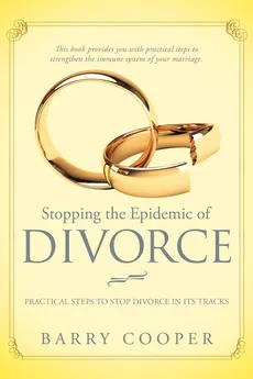 Stopping the Epidemic of Divorce - BARRY COOPER