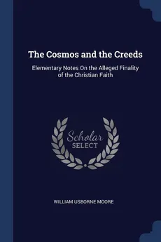 The Cosmos and the Creeds - William Usborne Moore