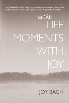 More Life Moments with Joy - Joy Bach