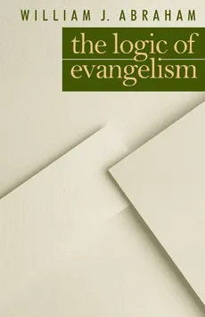 Logic of Evangelism - William J Abraham