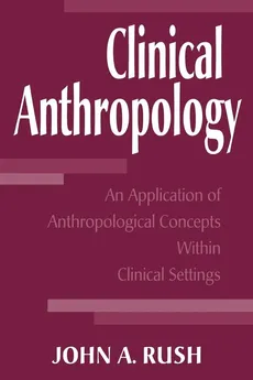 Clinical Anthropology - John A. Rush
