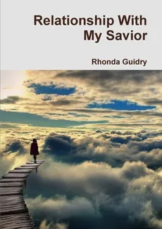 Relationship With My Savior - Rhonda Guidry