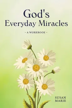 God's Everyday Miracles - Susan Marie