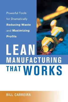 Lean Manufacturing That Works - Bill Carreira