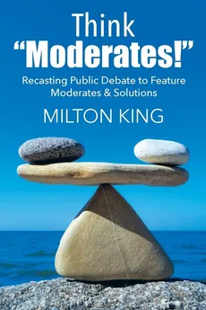 Think "Moderates!" - Milton King