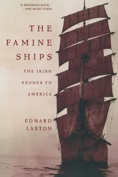 The Famine Ships - Edward Laxton