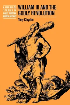 William III and the Godly Revolution - CLAYDON TONY