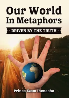 Our World In Metaphors - Eze Ihenacho
