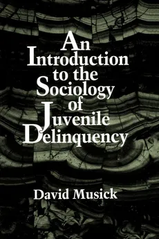An Introduction to the Sociology of Juvenile Delinquency - David Musick