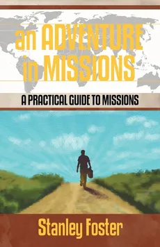 An Adventure in Missions - Stanley R. Foster