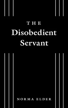 The Disobedient Servant - Norma Elder