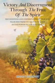 Victory and Discernment Through the Fruit of the Spirit - Bruce C. Salisbury