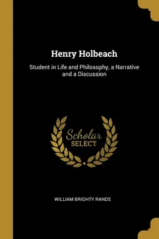 Henry Holbeach - William Brighty Rands