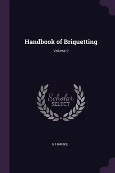 Handbook of Briquetting; Volume 2 - G Franke