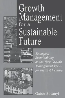 Growth Management for a Sustainable Future - Gabor Zovanyi