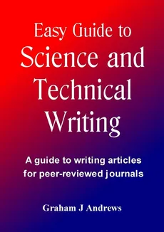 Easy Guide to Science and Technical Writing - Graham Andrews
