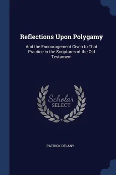 Reflections Upon Polygamy - Patrick Delany