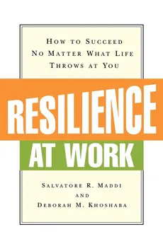 Resilience at Work - Salvatore R. MADDI