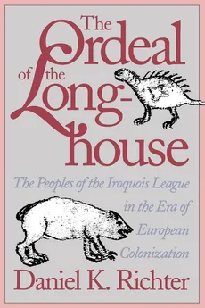 The Ordeal of the Longhouse - Daniel K. Richter