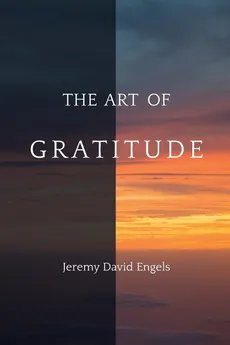 The Art of Gratitude - Jeremy David Engels