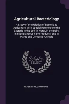 Agricultural Bacteriology - Herbert William Conn