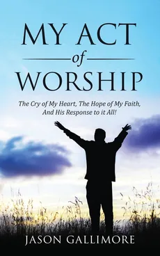 My Act of Worship - Jason Gallimore