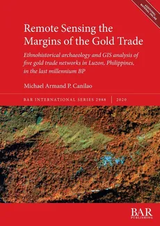 Remote Sensing the Margins of the Gold Trade - Michael Armand P. Canilao