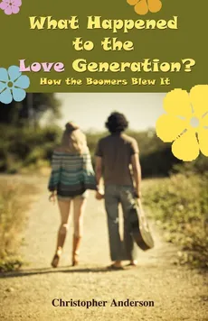 What Happened to the Love Generation? - Christopher Anderson