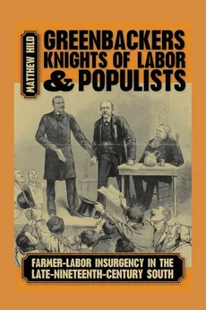 Greenbackers, Knights of Labor, and Populists - Matthew Hild