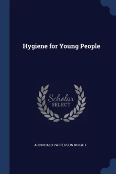 Hygiene for Young People - Archibald Patterson Knight