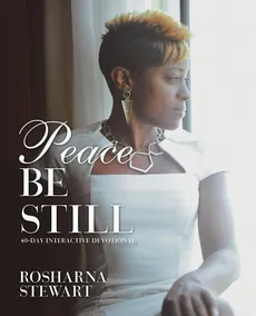 Peace Be Still - Rosharna Stewart