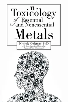 The Toxicology of Essential and Nonessential Metals - PhD Nichole Coleman