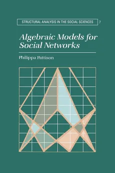 Algebraic Models for Social Networks - Philippa Pattison