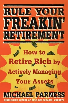 Rule Your Freakin' Retirement - Michael Parness
