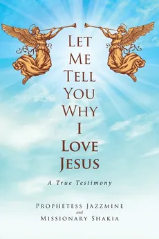 Let Me Tell You Why I Love Jesus - Prophetess Jazzmine