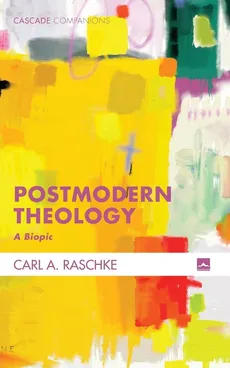 Postmodern Theology - Carl A. Raschke