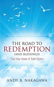 The Road to Redemption (and Blessings) - Andy B Nakagawa